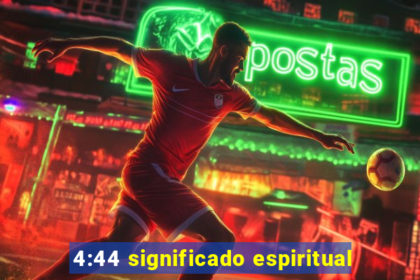 4:44 significado espiritual